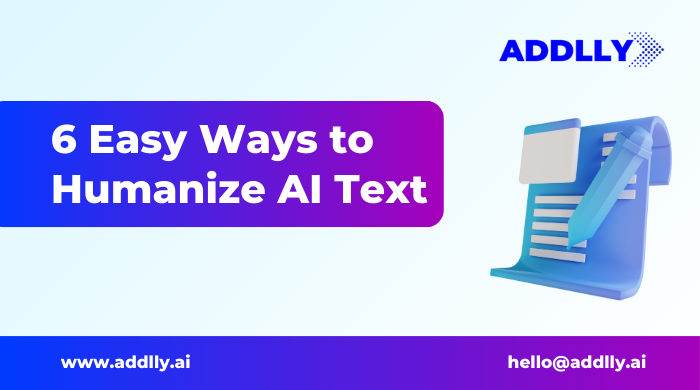 6 Easy Ways to Humanize AI Text