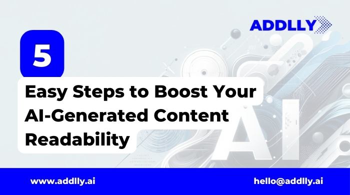 5 Easy Steps to Boost Your AI-Generated Content Readability