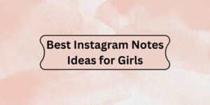 700+ Instagram Notes Ideas For 2025: Love, Funny, Attitude