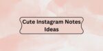 700+ Instagram Notes Ideas For 2025: Love, Funny, Attitude