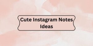 700+ Instagram Notes Ideas For 2025: Love, Funny, Attitude