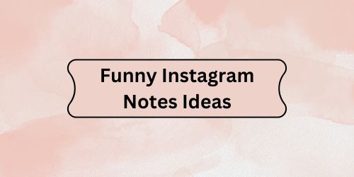 Funny Instagram Notes Ideas