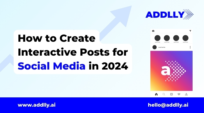 How to Create Interactive Posts for Social Media in 2024