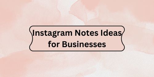 Instagram Notes Ideas for Businesses