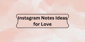 700+ Instagram Notes Ideas For 2025: Love, Funny, Attitude