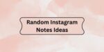 700+ Instagram Notes Ideas For 2025: Love, Funny, Attitude