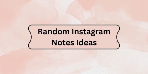 Random Instagram Notes Ideas