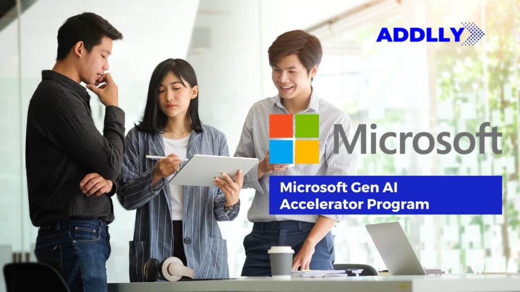 Addlly AI Joins Microsoft's Gen AI Growth Accelerator