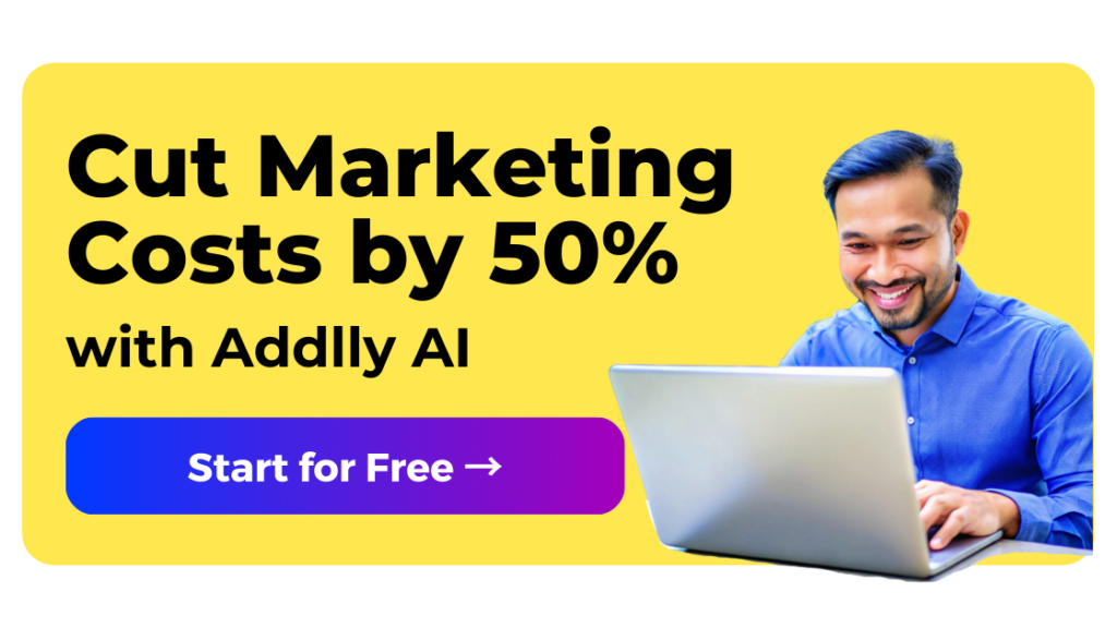 Cut Marketing Costs by 50% with Addlly AI