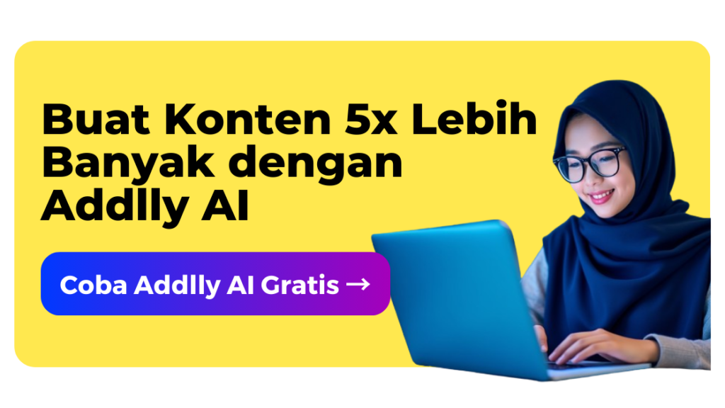 Buat Konten 5x Lebih Banyak dengan Addlly AI