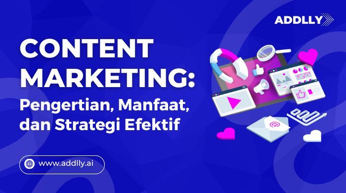 design gambar Addlly AI berjudul pengertian content marketing, manfaat, dan strategi