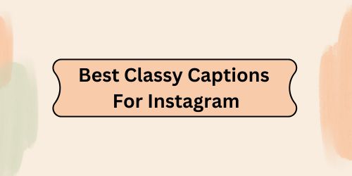 Best Classy Captions For Instagram