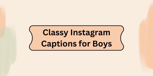 Classy Instagram Captions for Boys