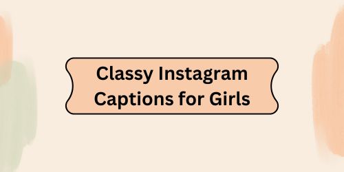 Classy Instagram Captions for Girls