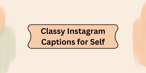 Classy Instagram Captions for Self