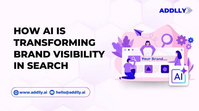 How AI is Transforming Brand Visibility in Search