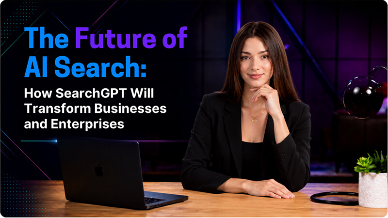 The Future of AI Search: How SearchGPT Will Transform Businesses and Enterprises
