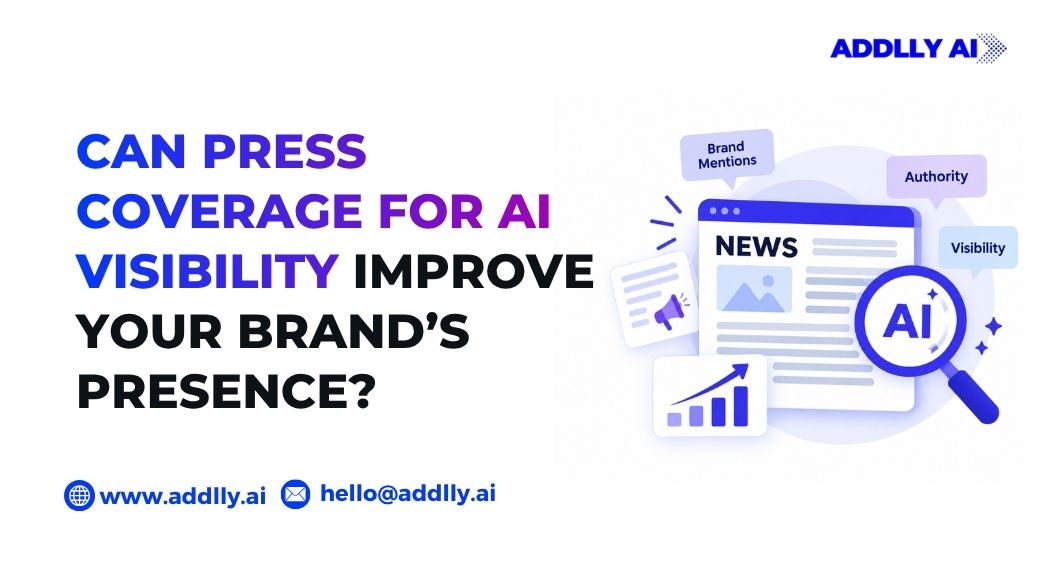 Can Press Coverage for AI Visibility Improve Your Brand’s Presence?